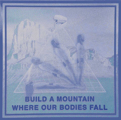 Build A Mountain Where Our Bodies Fall